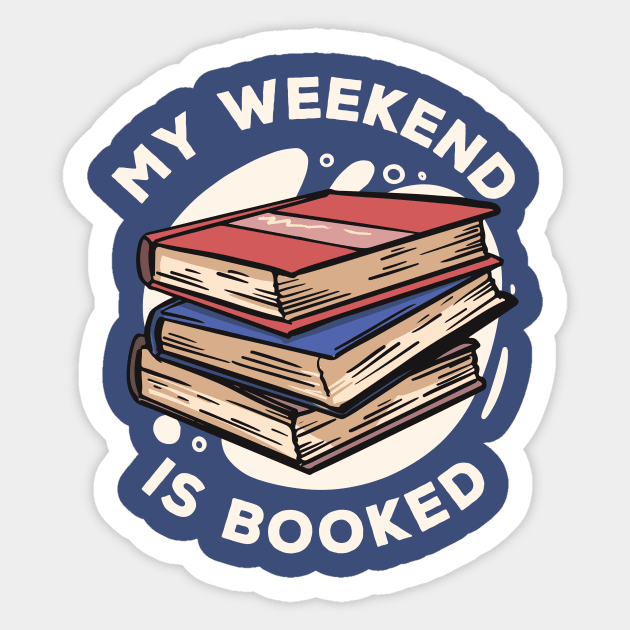 My Weekend Is Booked // Funny Reader Gift Sticker by SLAG_Creative
